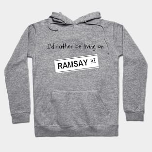 I'd rather be living on Ramsay Street Hoodie